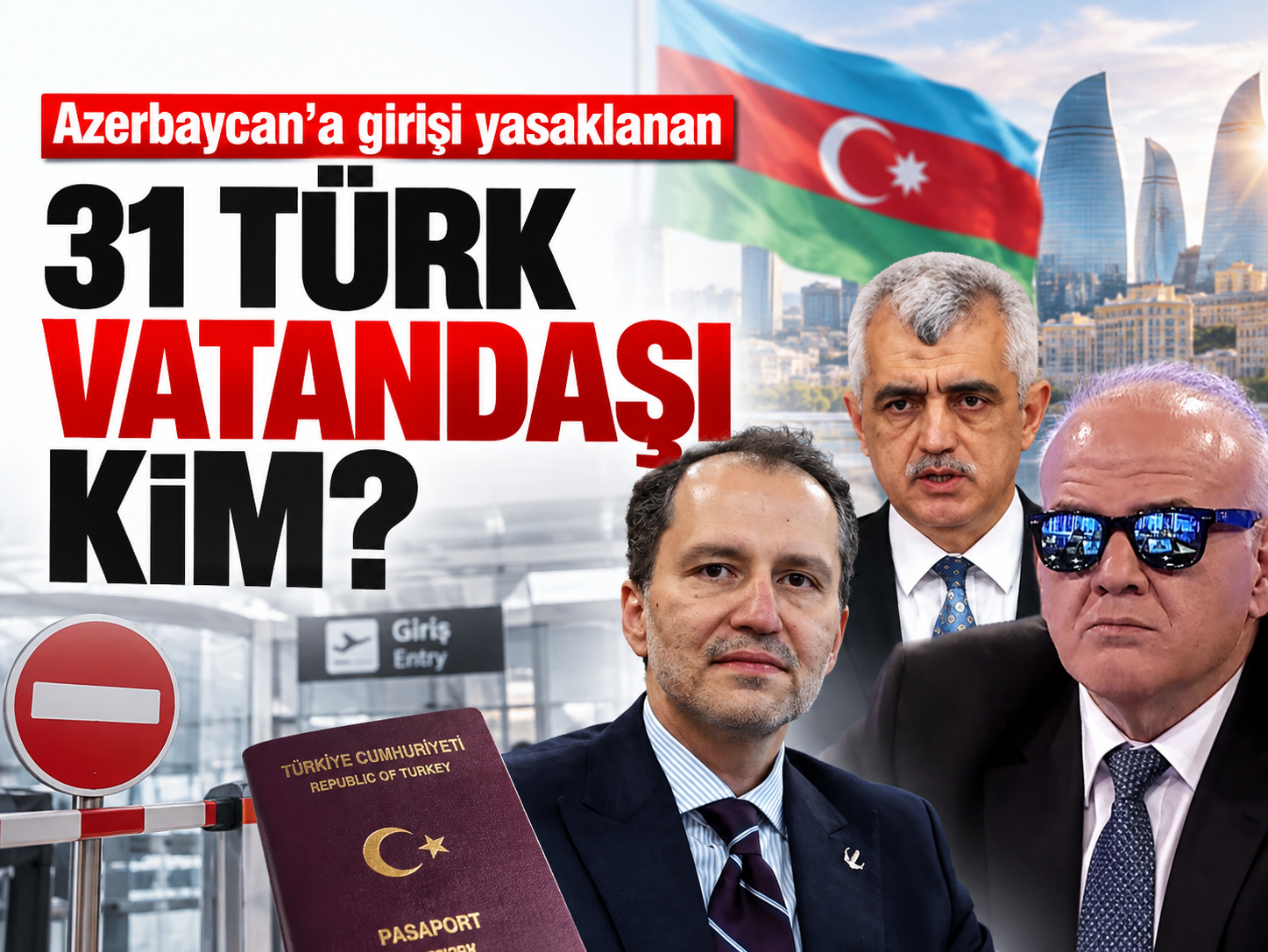 Azerbaycan’a girişi yasaklanan 31 Türk vatandaşı kim?