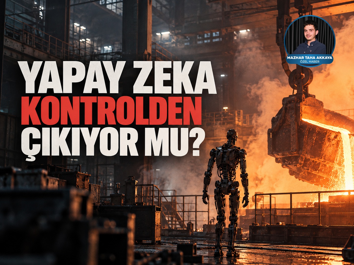 Yapay zeka kontrolden çıkıyor mu?