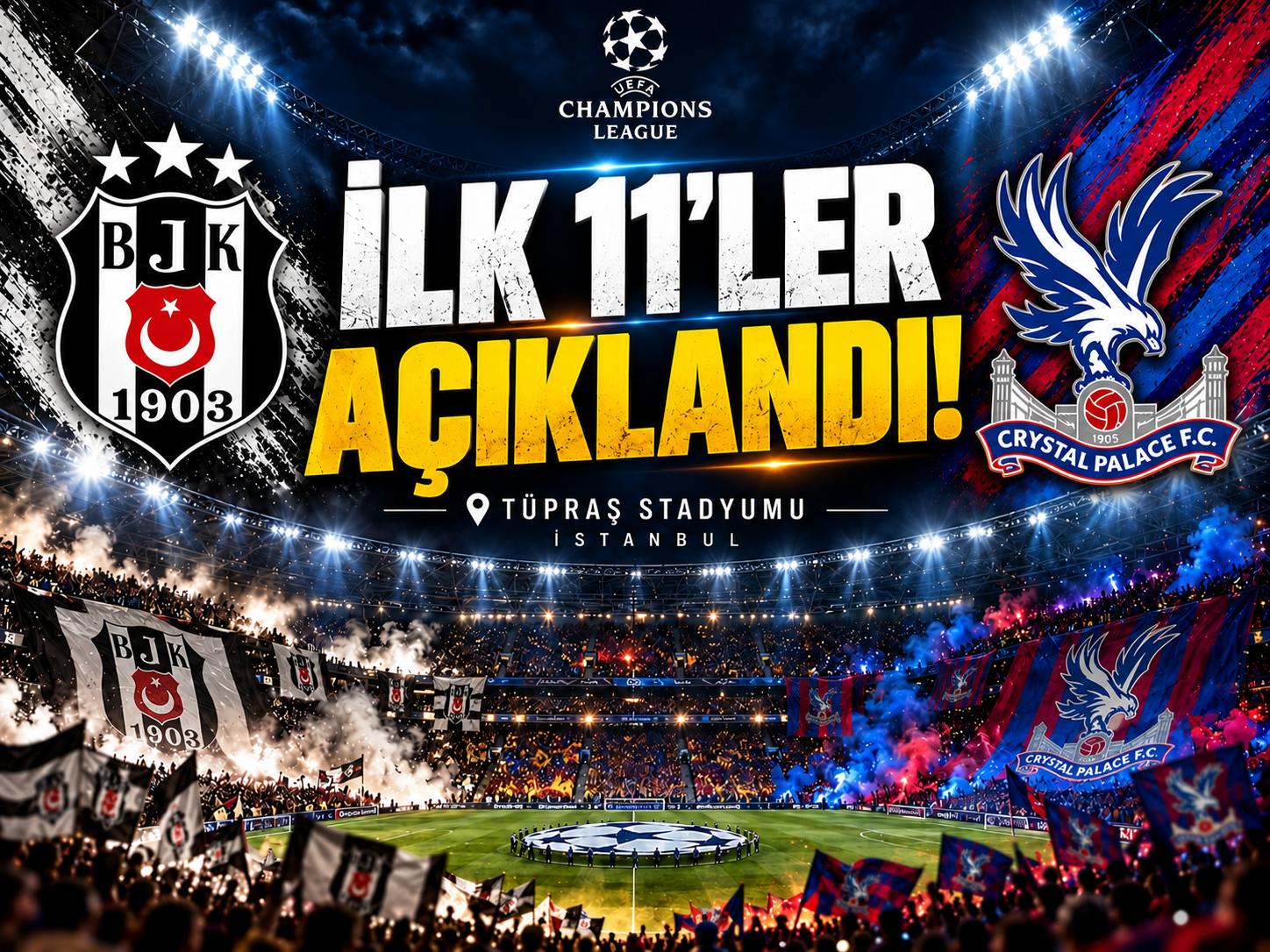 Beşiktaş - Crystal Palace maçında ilk 11’ler belli oldu