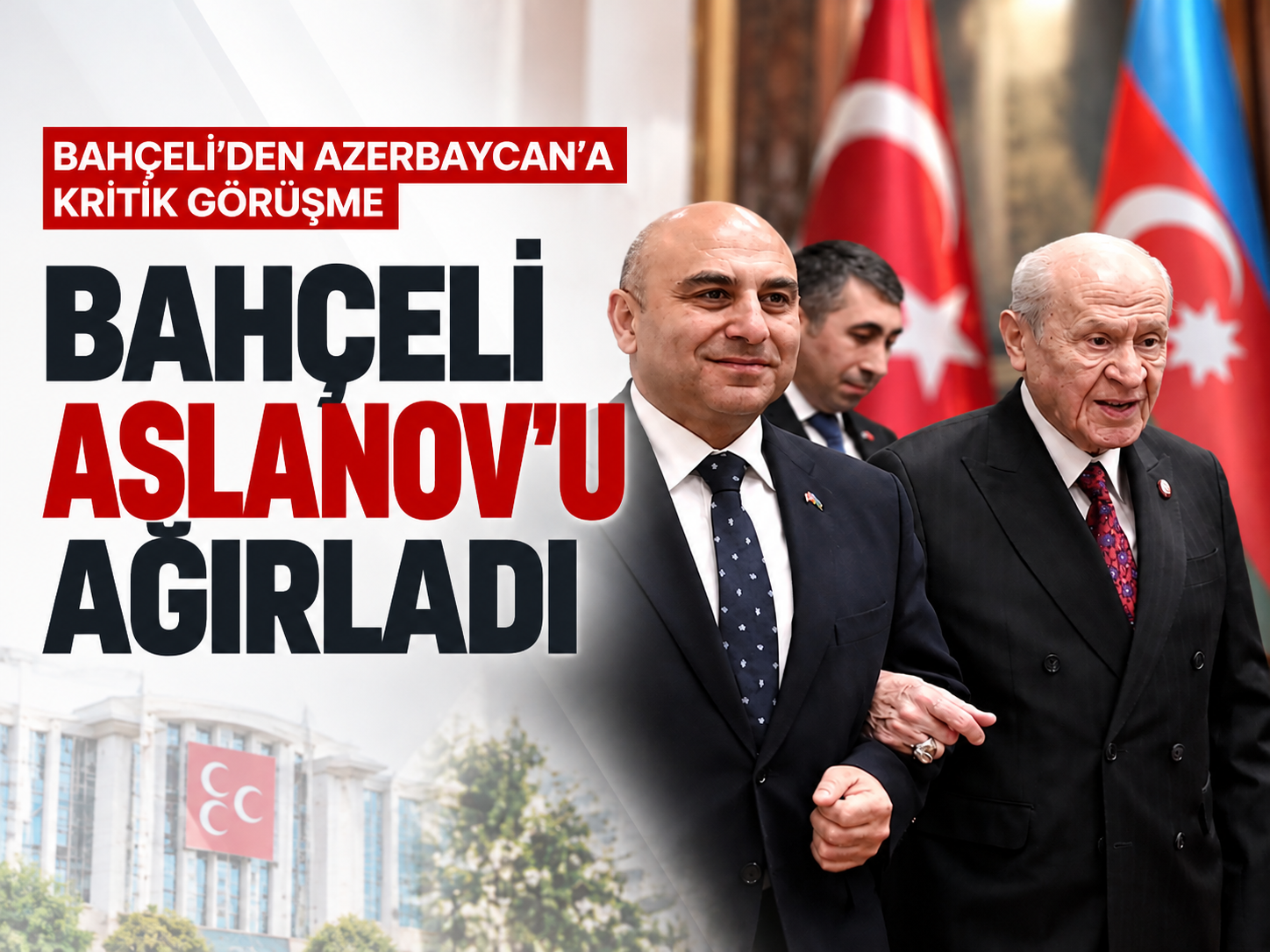 Bahçeli, Reşad Aslanov'u kabul etti: Gözler Ankara'daki zirvede