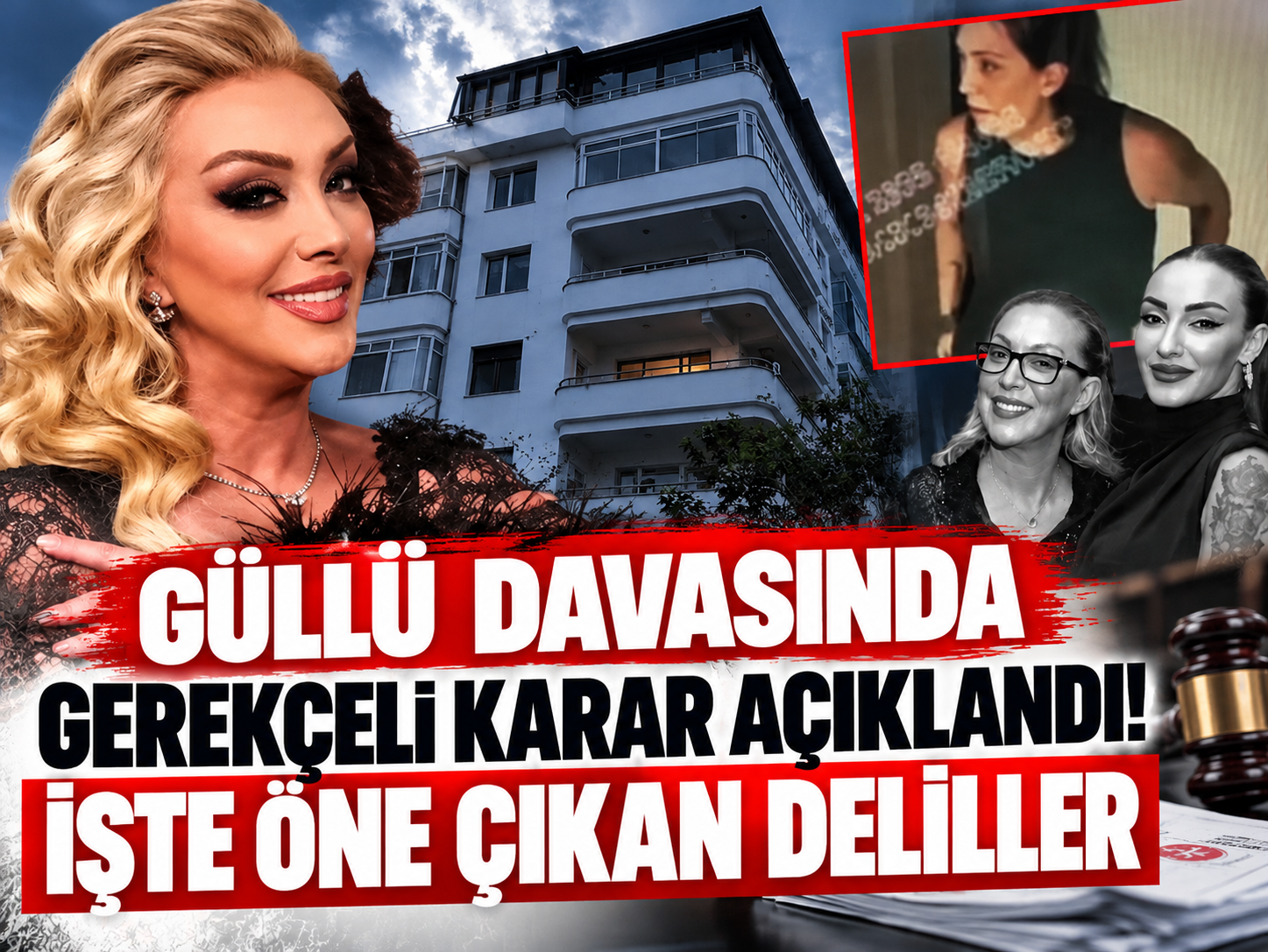 Güllü davasında gerekçeli karar açıklandı! İşte öne çıkan deliller