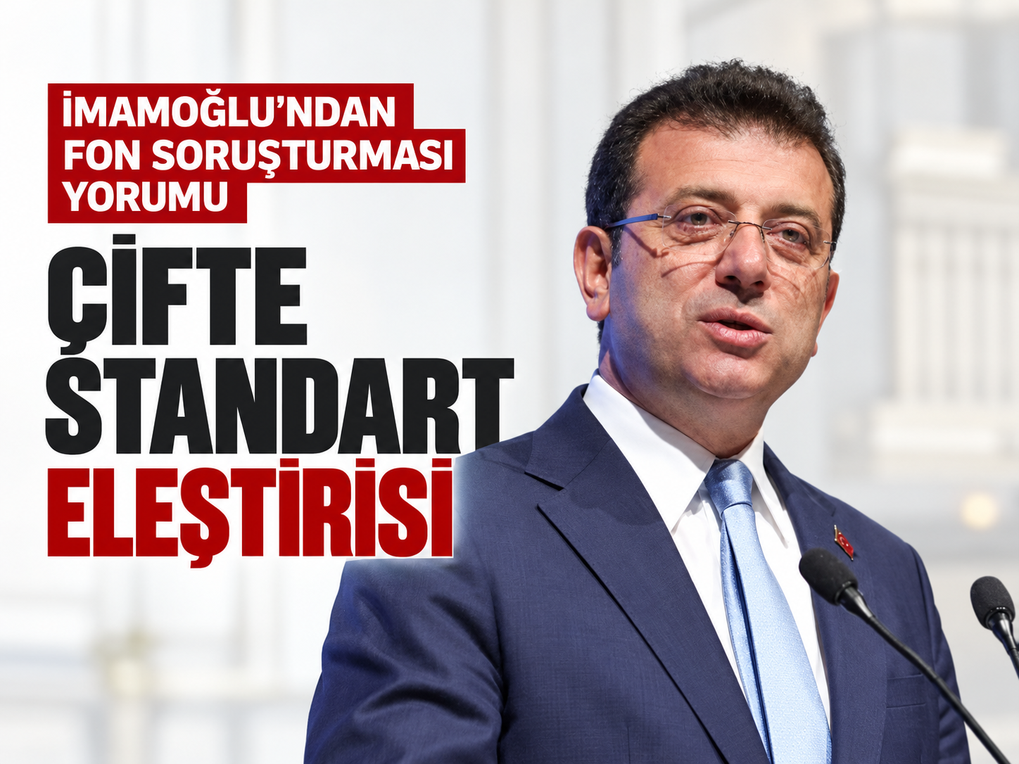 İmamoğlu’ndan fon soruşturmasında çifte standart eleştirisi