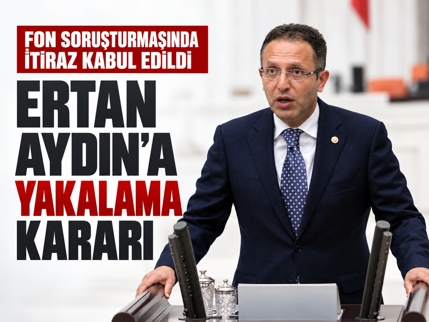 Savcılığın itirazı kabul edildi: Ertan Aydın’a yakalama kararı
