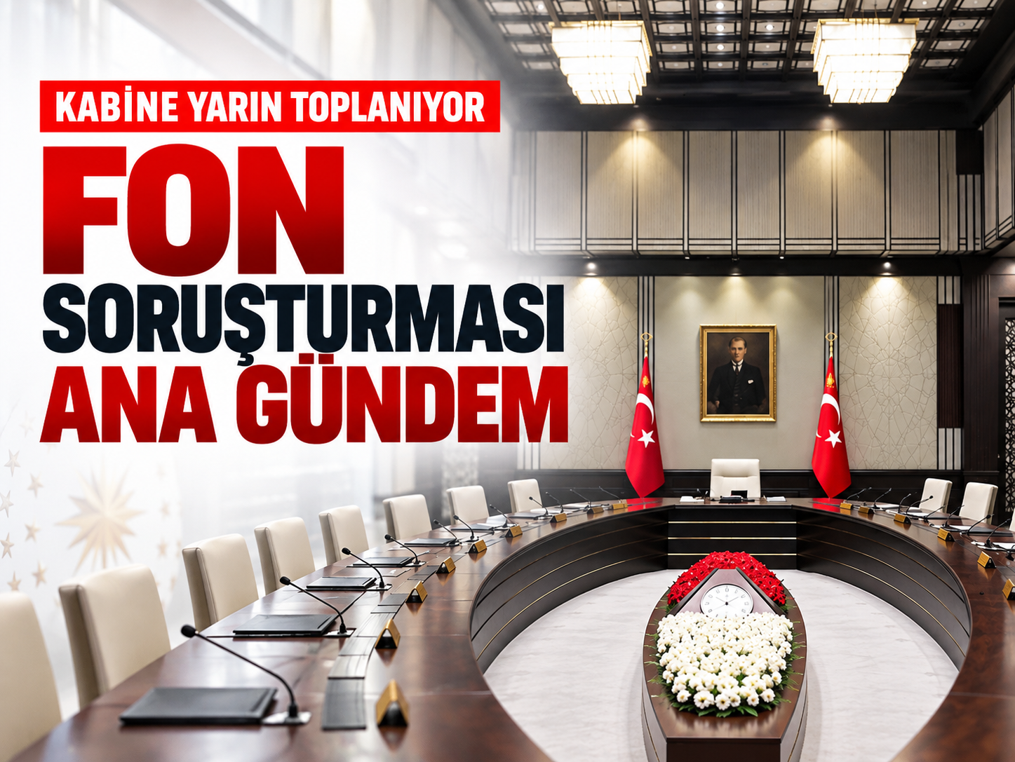 Kabine'nin gündemi belli oldu! Gözler fon soruşturmasında