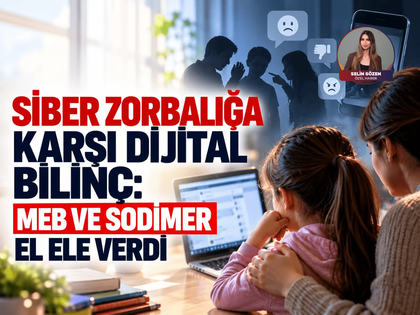 Siber zorbalığa karşı dijital bilinç: MEB ve SODİMER el ele verdi