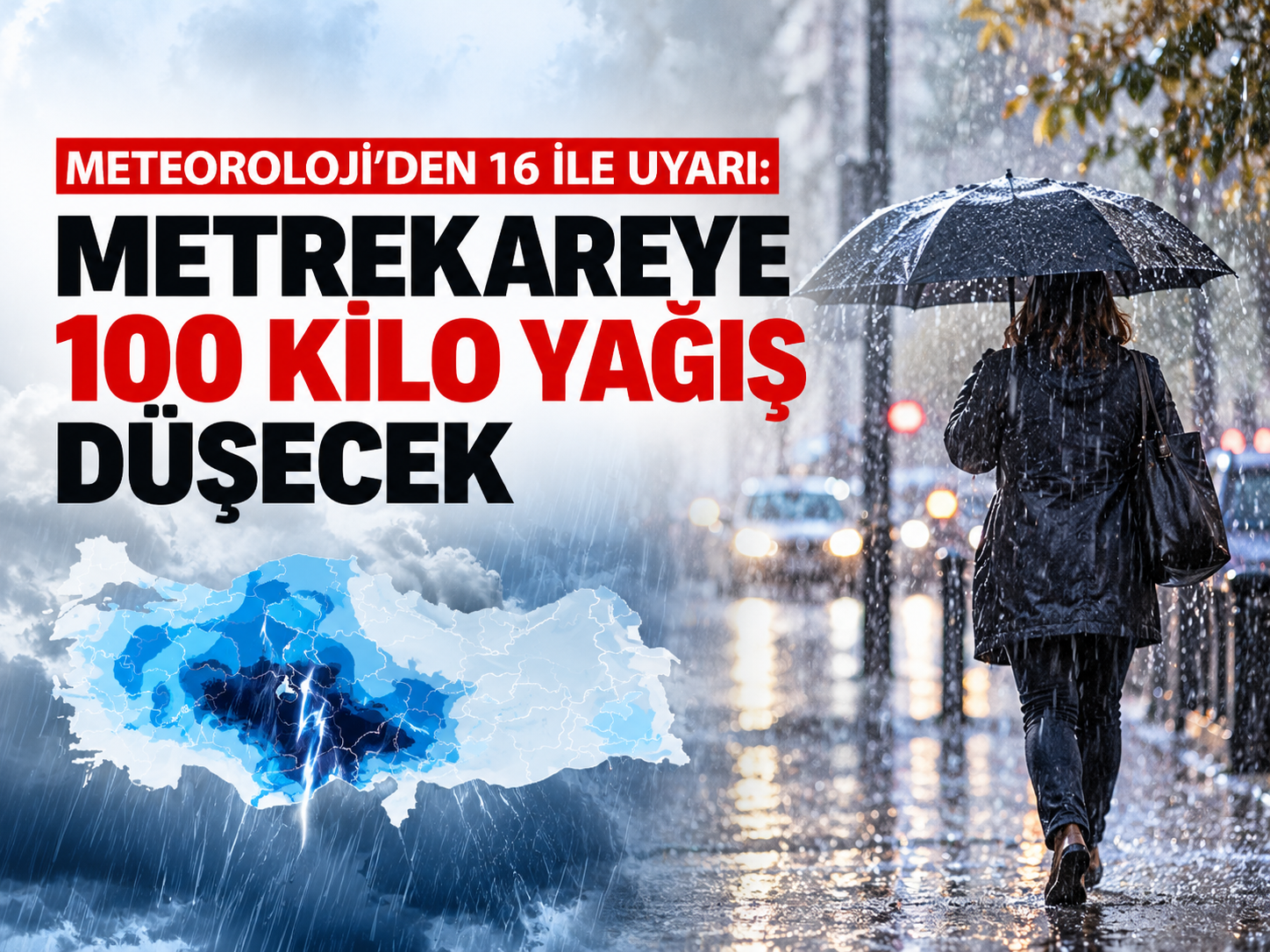 Meteoroloji’den 16 ile uyarı: Metrekareye 100 kilo yağış düşecek