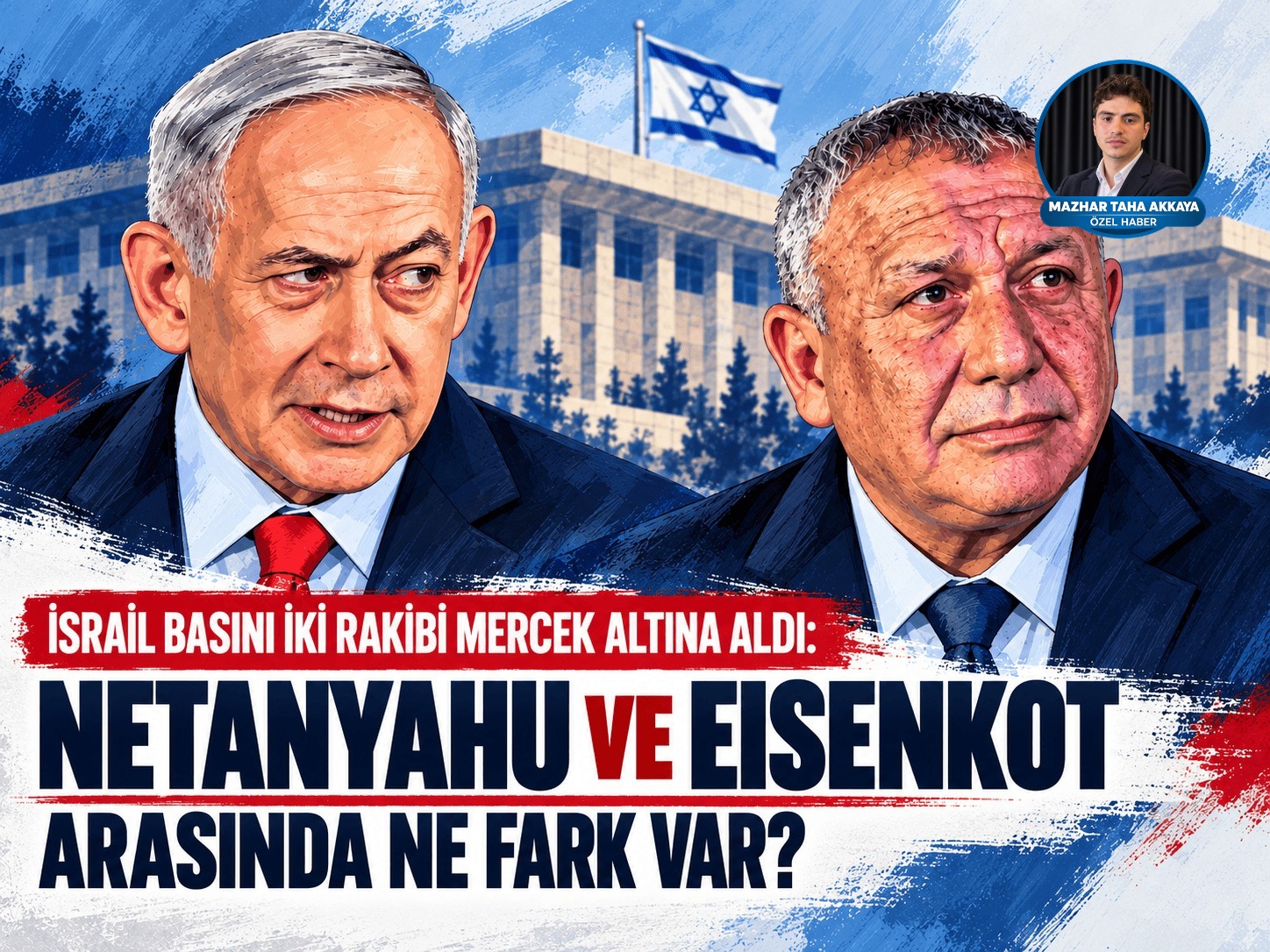 İsrail basını iki rakibi mercek altına aldı: Netanyahu ve Eisenkot arasında ne fark var?