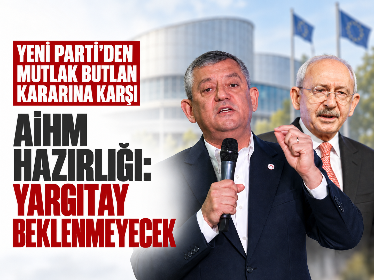 YENİ Parti’den mutlak butlan kararına karşı AİHM hazırlığı: Yargıtay beklenmeyecek