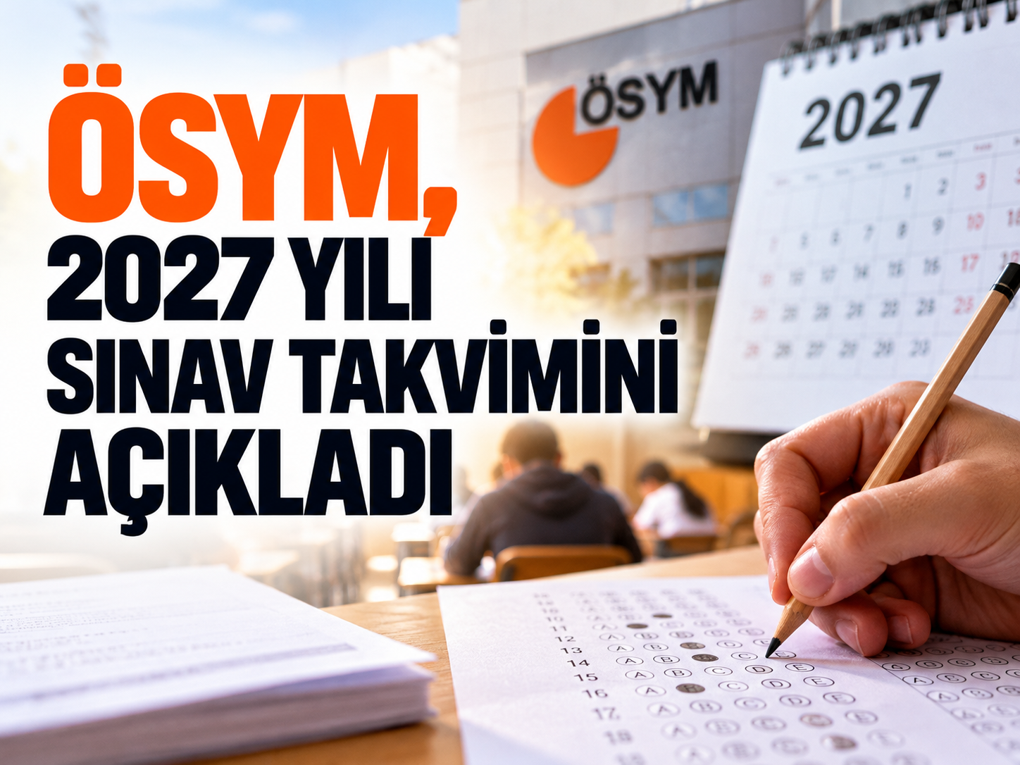 ÖSYM, 2027 yılı sınav takvimini açıkladı