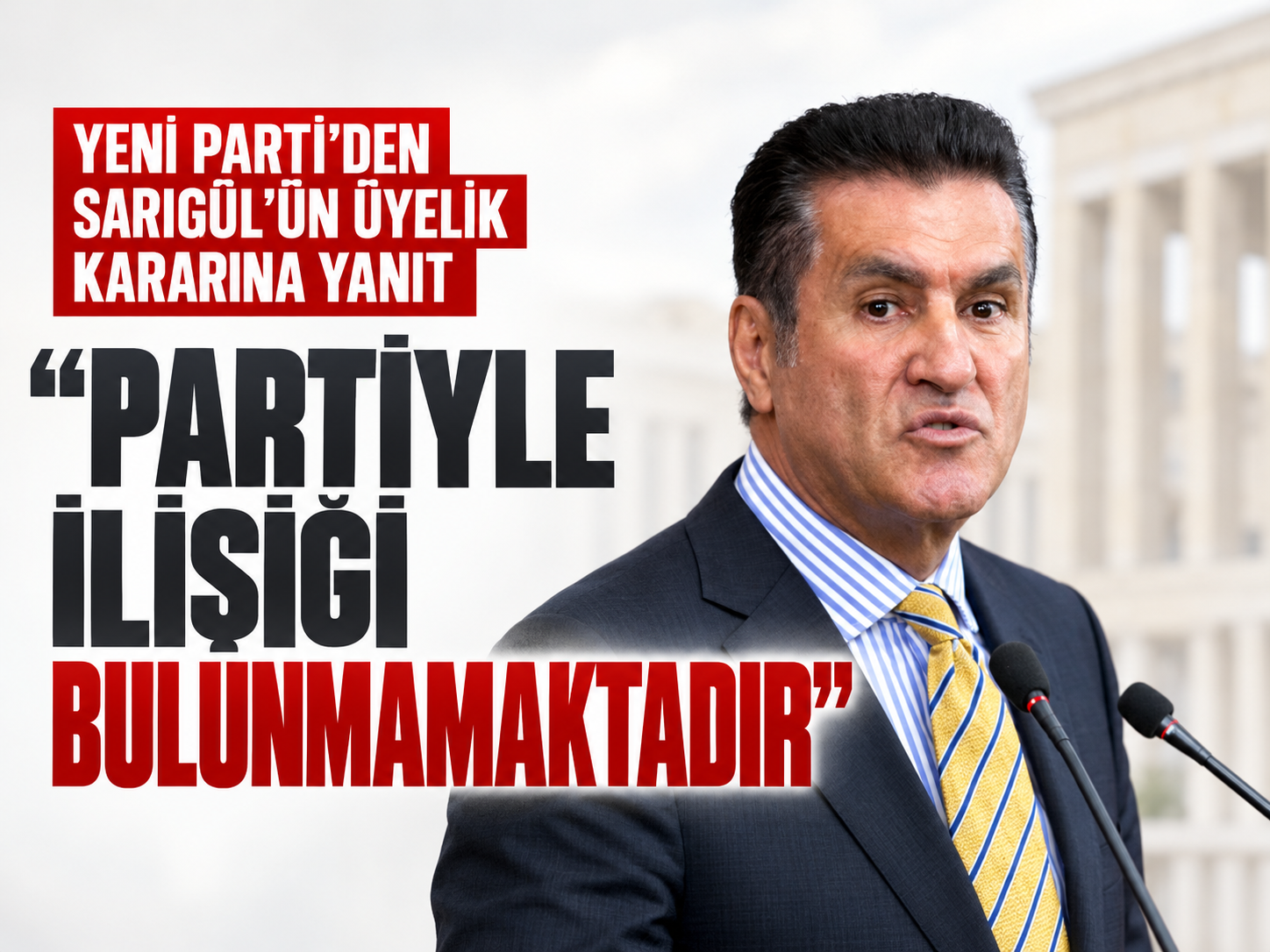 YENİ Parti'den Sarıgül’ün üyelik kararına yanıt: Partiyle ilişiği bulunmamaktadır