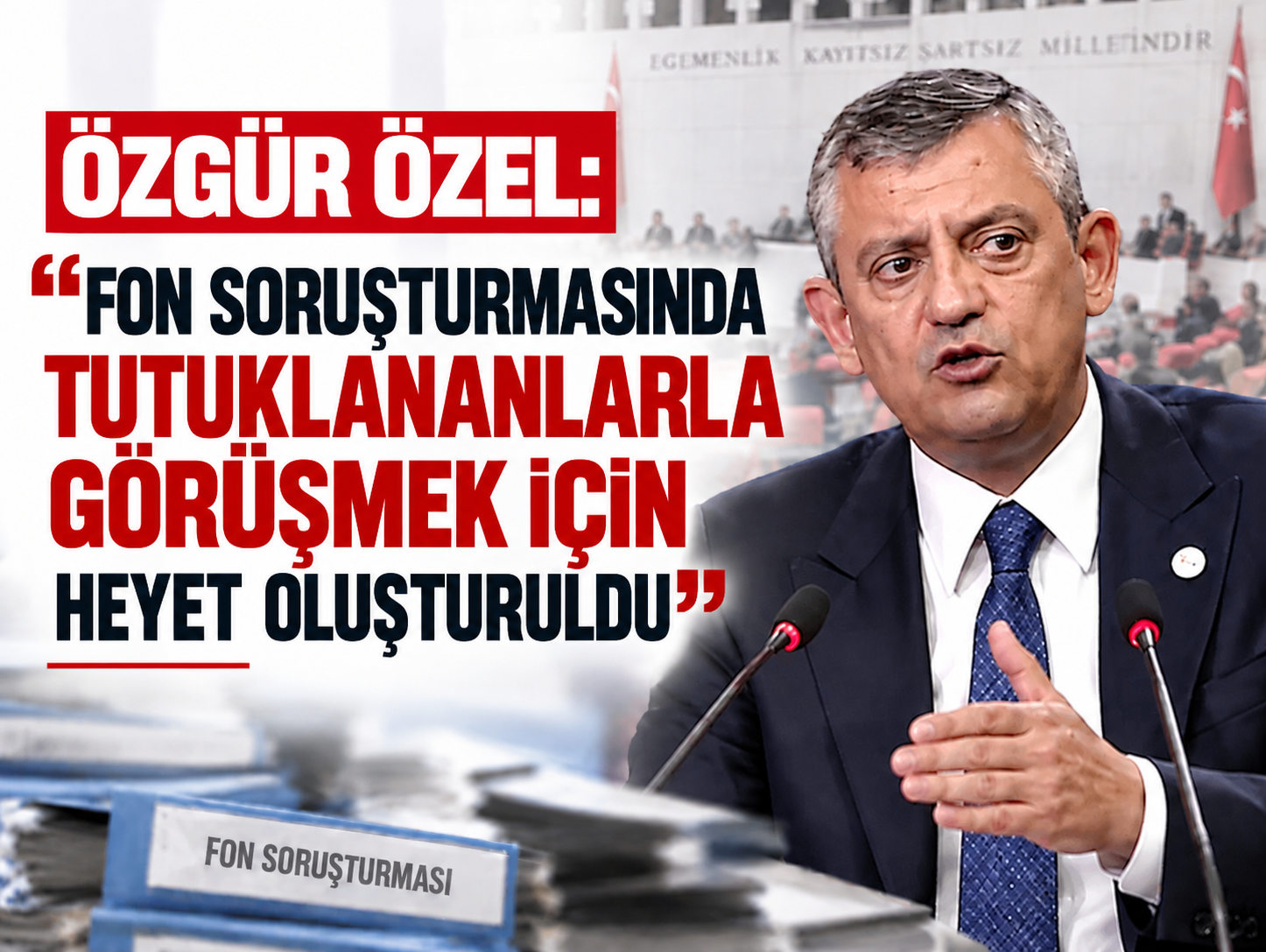 Özgür Özel, fon soruşturmasında tutuklularla görüşeceklerini açıkladı