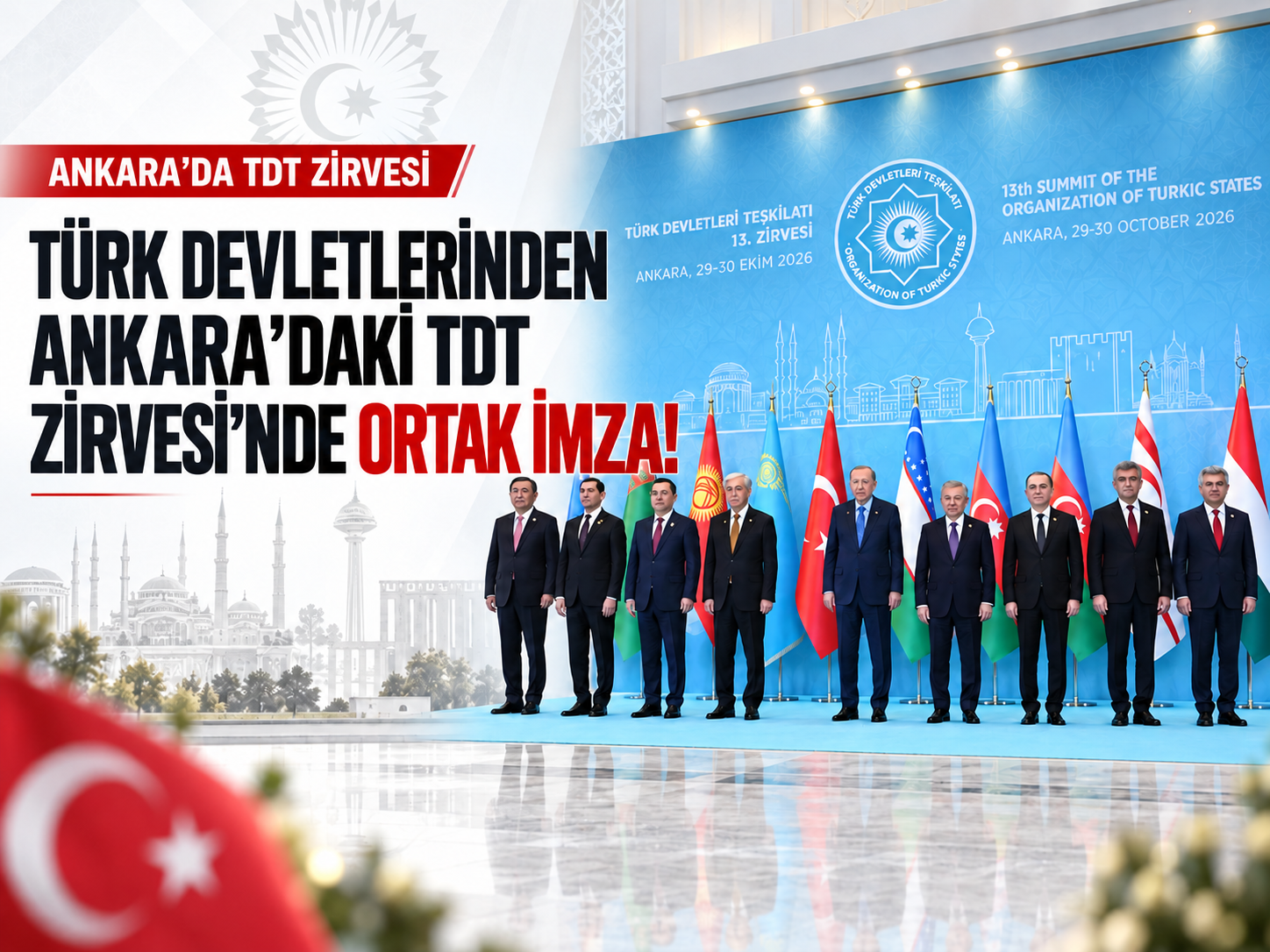 Türk devletlerinden Ankara'daki TDT Zirvesi'nde ortak imza!