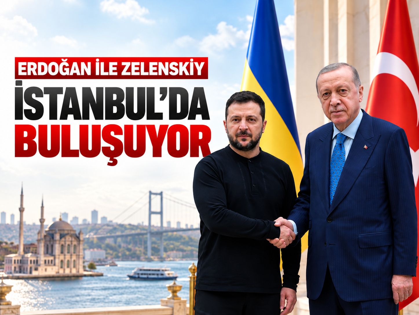 Erdoğan ile Zelenskiy İstanbul'da buluşuyor: Masada savaş ve Karadeniz var