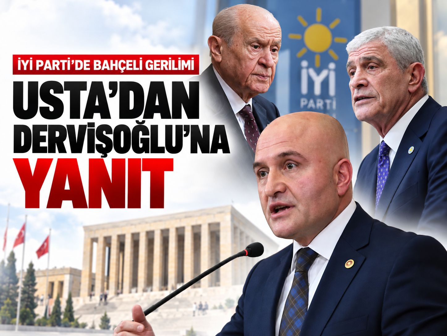 İYİ Parti'de Bahçeli gerilimi büyüyor: Usta'dan Dervişoğlu'na yanıt