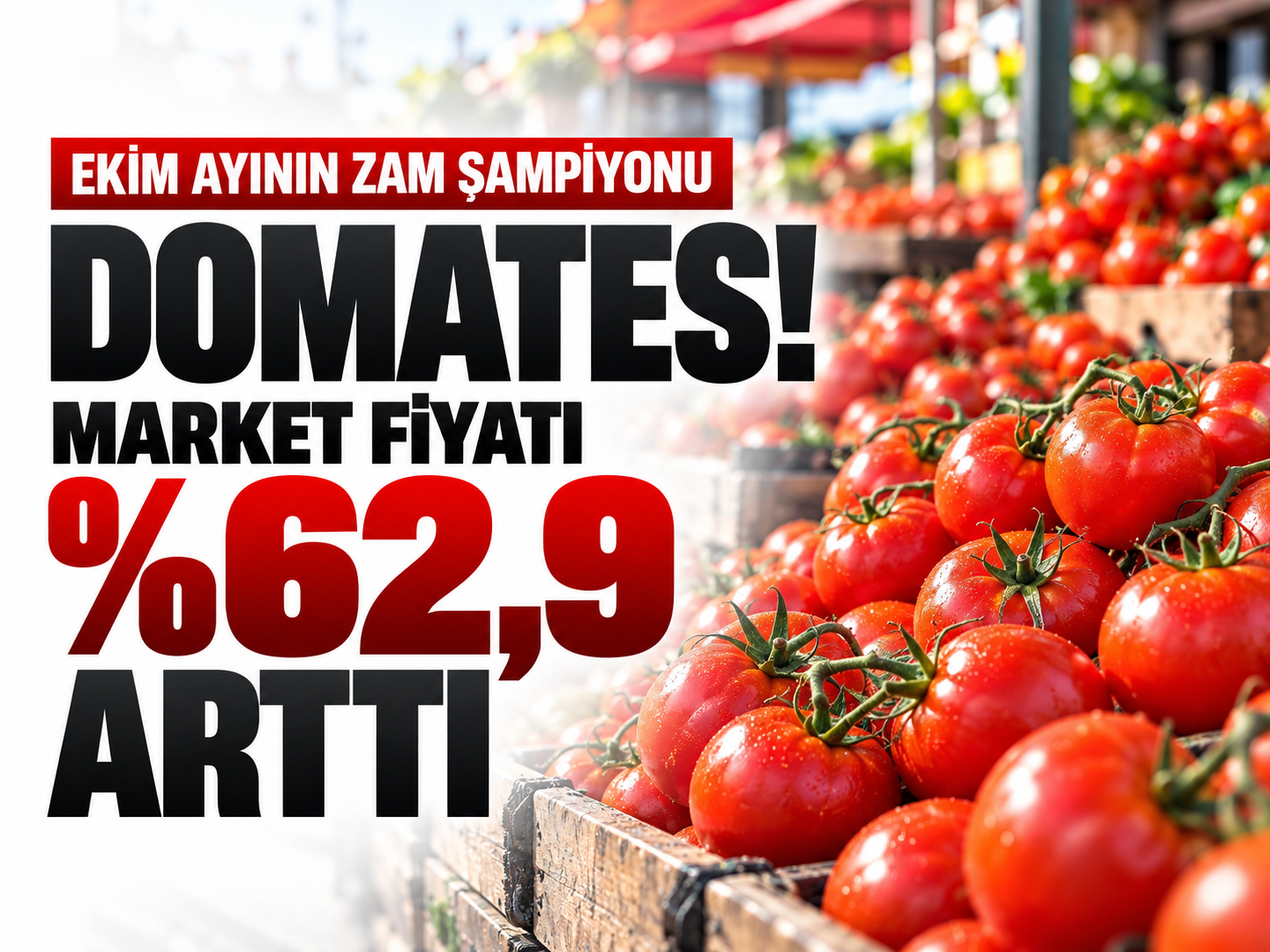 Ekim ayının zam şampiyonu domates! Market fiyatı yüzde 62,9 arttı
