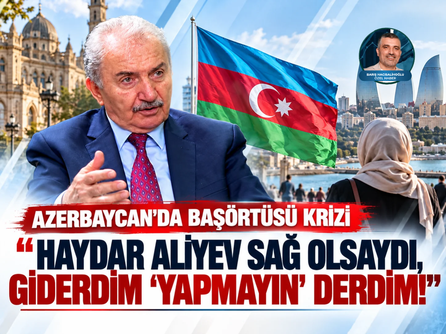 Azerbaycan'daki başörtüsü kısıtlamasına Zeybek karşı çıktı