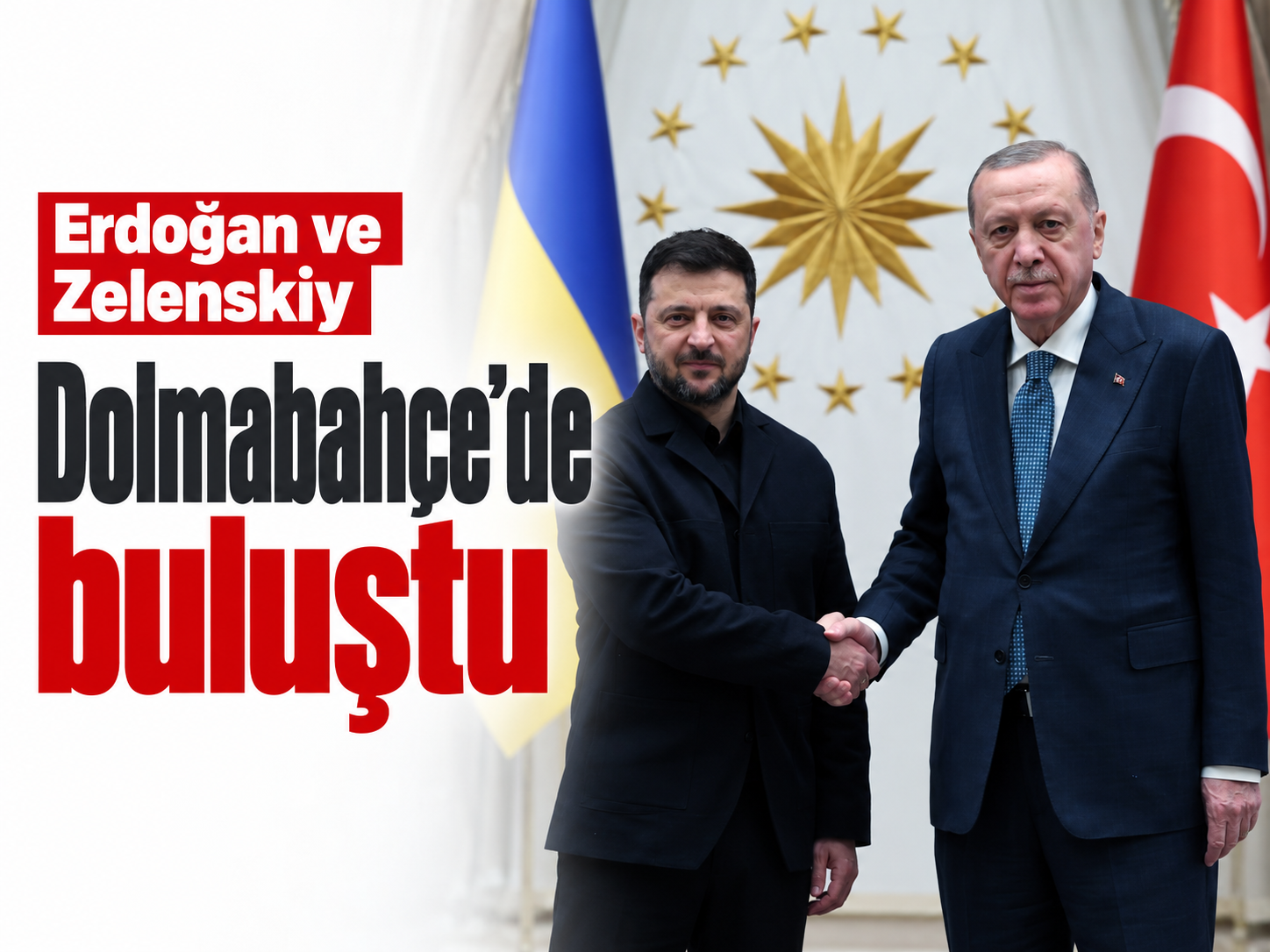 Erdoğan ve Zelenskiy Dolmabahçe’de buluştu
