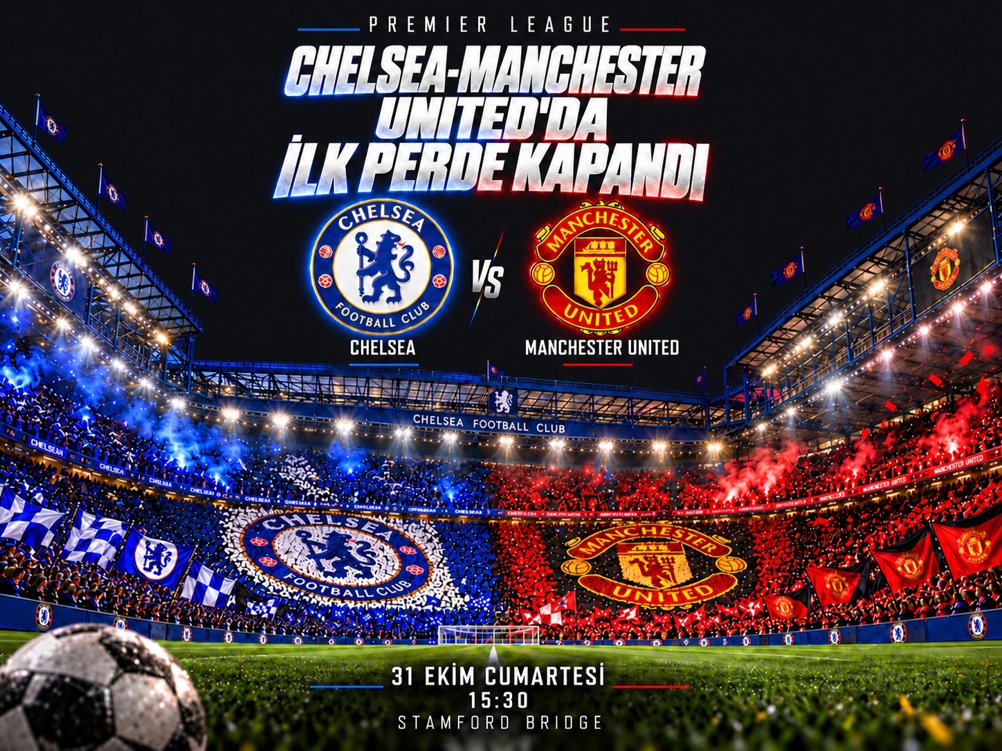 Chelsea-Manchester United’da perde kapandı